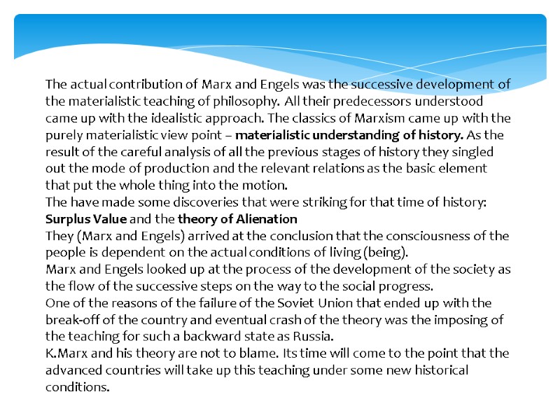 The actual contribution of Marx and Engels was the successive development of the materialistic